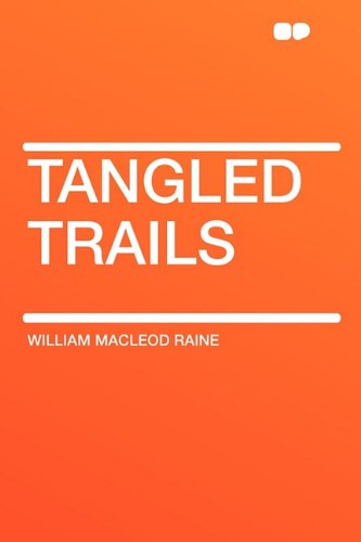 Tangled Trails (9781407618425) by Raine, William MacLeod