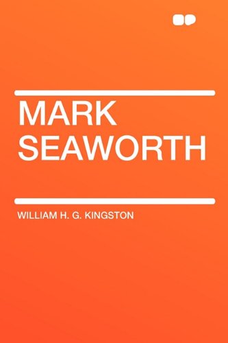 Mark Seaworth (Paperback) - William H G Kingston