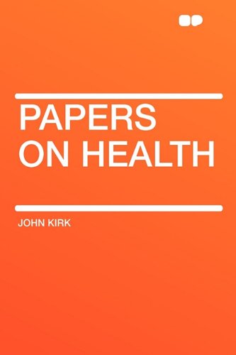 Papers on Health (9781407620473) by Kirk, John
