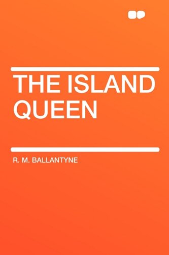 The Island Queen (9781407621807) by Ballantyne, Robert Michael; Ballantyne, R M