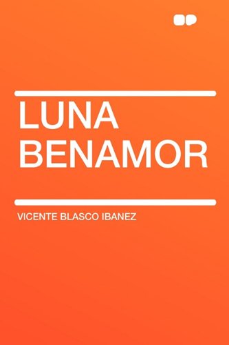 Luna Benamor (9781407622644) by Ibanez, Vicente Blasco