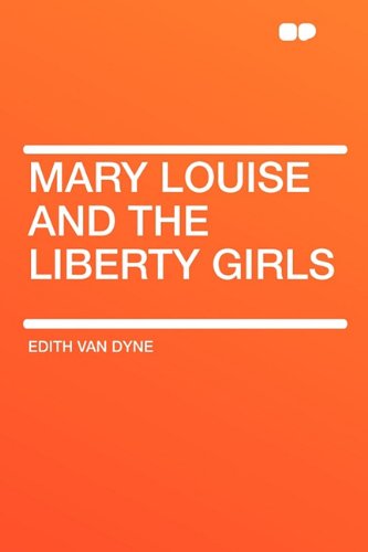 Mary Louise and the Liberty Girls (9781407622699) by Dyne, Edith Van