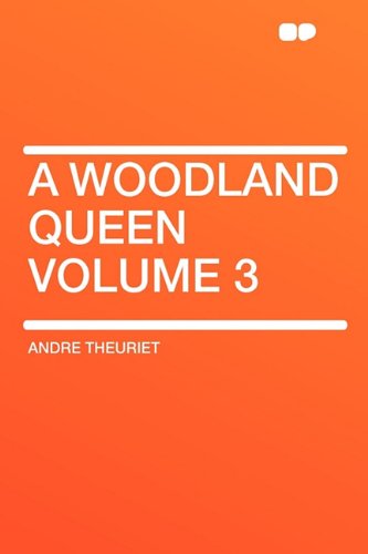 A Woodland Queen Volume 3 (9781407623689) by Theuriet, Andre