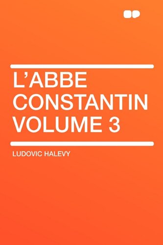 L'Abbe Constantin Volume 3 (9781407623856) by Halevy, Ludovic