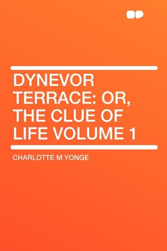 Dynevor Terrace: Or, the Clue of Life Volume 1 (9781407624501) by Yonge, Charlotte M