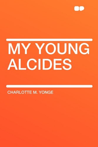 My Young Alcides (9781407625362) by Yonge, Charlotte M