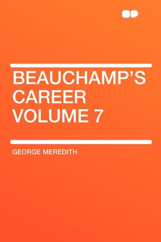 Beauchamp's Career Volume 7 (9781407626321) by Meredith, George