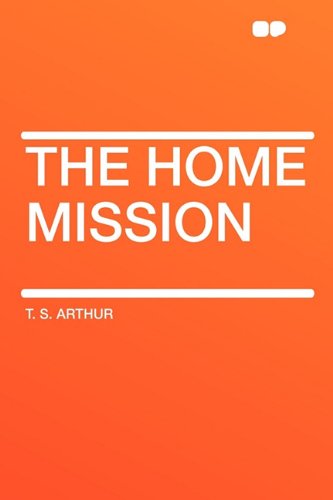 The Home Mission (9781407627533) by Arthur, T S