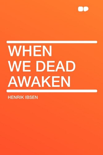 When We Dead Awaken (9781407628417) by Ibsen, Henrik Johan