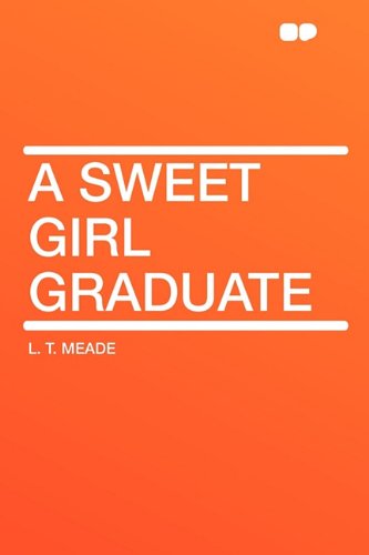 A Sweet Girl Graduate (Paperback) - L T Meade