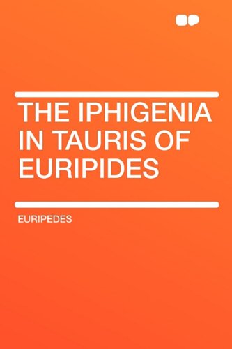 The Iphigenia in Tauris of Euripides (9781407629834) by Euripedes