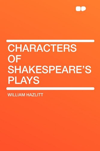 Characters of Shakespeare's Plays (9781407629964) by Hazlitt, William