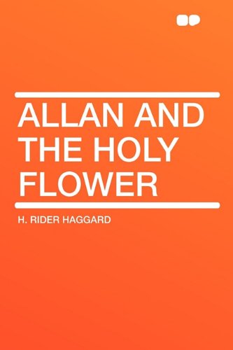 Allan and the Holy Flower (9781407630540) by Haggard, Sir H Rider