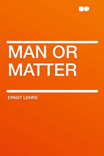9781407633268: Man or Matter