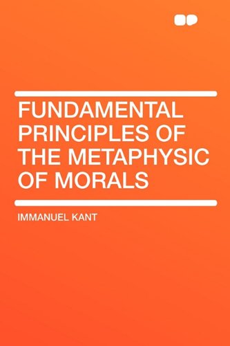 Fundamental Principles of the Metaphysic of Morals (9781407633442) by Kant, Immanuel