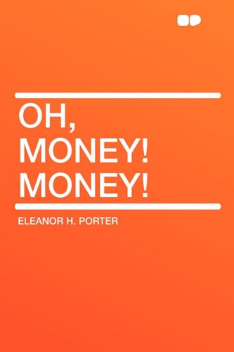 Oh, Money! Money! (9781407634807) by Porter, Eleanor H