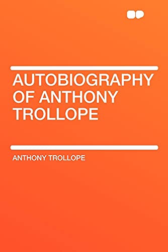 Autobiography of Anthony Trollope (9781407634951) by Trollope, Anthony