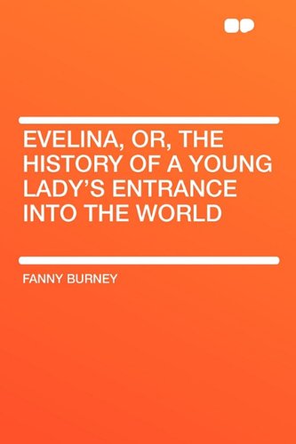Evelina, Or, the History of a Young Lady's Entrance Into the World (9781407635415) by Burney, Frances