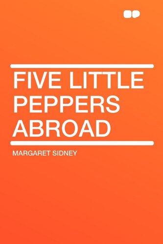 Five Little Peppers Abroad (9781407641225) by Sidney, Margaret