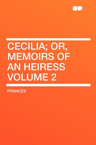 Cecilia; Or, Memoirs of an Heiress Volume 2 (9781407642147) by Frances