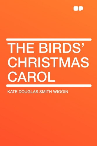 The Birds' Christmas Carol (9781407642406) by Wiggin, Kate Douglas Smith