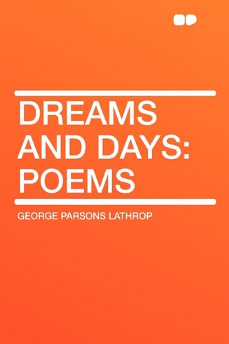 Dreams and Days: Poems (9781407642857) by Lathrop, George Parsons