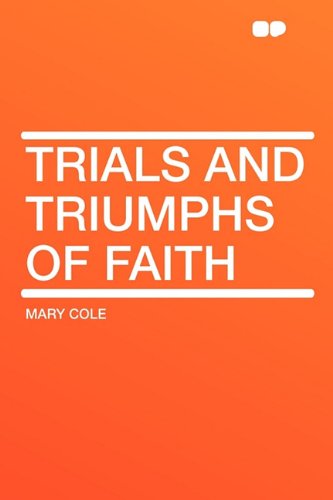 Trials and Triumphs of Faith (Paperback) - Mary Cole