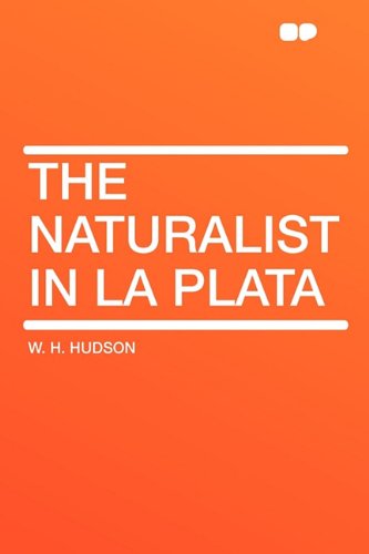 The Naturalist in La Plata - W. H. Hudson