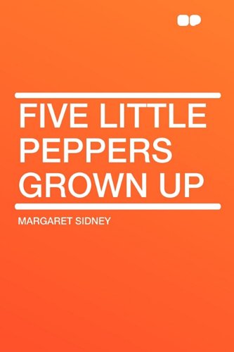 Five Little Peppers Grown Up (9781407643755) by Sidney, Margaret