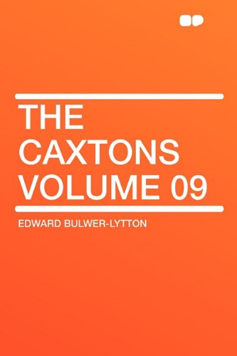 The Caxtons Volume 09 (9781407644103) by Lytton Bar, Edward Bulwer Lytton; Bulwer-Lytton Sir, Edward