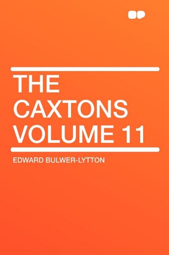 The Caxtons Volume 11 (9781407644127) by Lytton Bar, Edward Bulwer Lytton; Bulwer-Lytton Sir, Edward