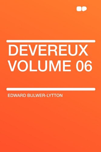 Devereux Volume 06 (9781407644424) by Lytton Bar, Edward Bulwer Lytton; Bulwer-Lytton Sir, Edward