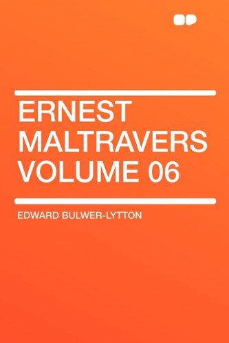 Ernest Maltravers Volume 06 (9781407644585) by Lytton Bar, Edward Bulwer Lytton; Bulwer-Lytton Sir, Edward