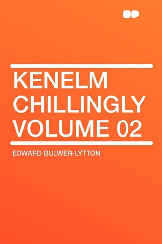 Kenelm Chillingly Volume 02 (9781407644646) by Lytton Bar, Edward Bulwer Lytton; Bulwer-Lytton Sir, Edward