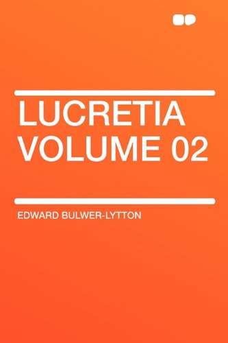 Lucretia Volume 02 (9781407644974) by Lytton Bar, Edward Bulwer Lytton; Bulwer-Lytton Sir, Edward