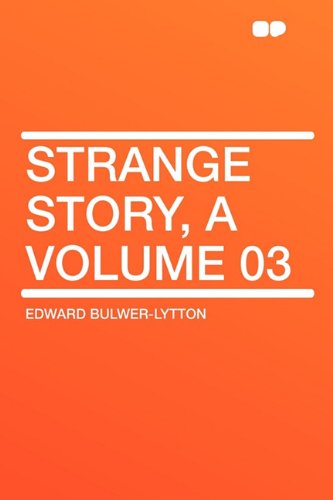 Strange Story, a Volume 03 (9781407645056) by Lytton Bar, Edward Bulwer Lytton; Bulwer-Lytton Sir, Edward