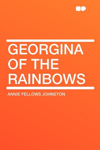 Georgina of the Rainbows (9781407645995) by Johnston, Annie Fellows