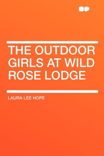 The Outdoor Girls at Wild Rose Lodge (9781407648156) by Hope, Laura Lee