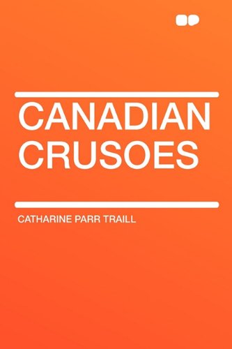 Canadian Crusoes (Paperback) - Catharine Parr Traill