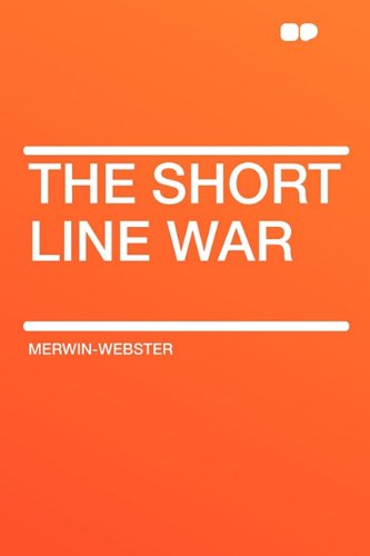 The Short Line War - Merwin-Webster