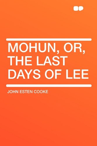 Mohun, Or, the Last Days of Lee (9781407648651) by Cooke, John Esten