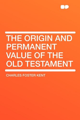 9781407649504: The Origin and Permanent Value of the Old Testament