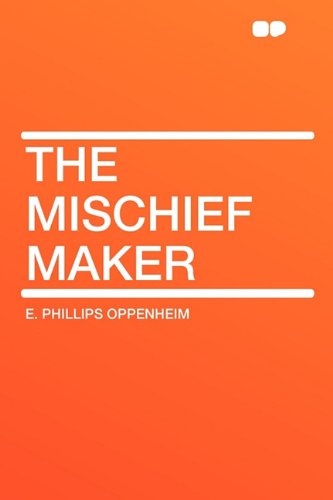 The Mischief Maker (9781407650678) by Oppenheim, E Phillips