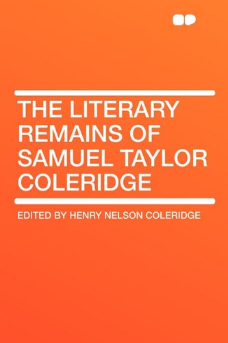 The Literary Remains of Samuel Taylor Coleridge