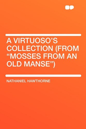 A Virtuoso's Collection (from Mosses from an Old Manse) (9781407651958) by Hawthorne, Nathaniel