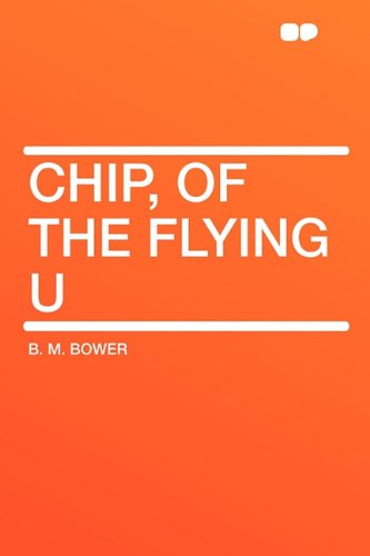 Chip, of the Flying U (9781407652078) by Bower, B M