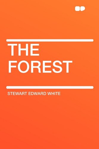 The Forest - Stewart Edward White