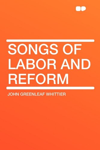 Songs of Labor and Reform (9781407653471) by Whittier, John Greenleaf