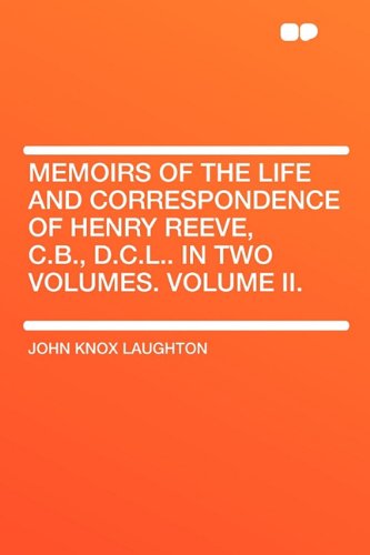 Beispielbild fr Memoirs of the Life and Correspondence of Henry Reeve, C.B., D.C.L. In Two Volumes. Volume II. zum Verkauf von Reuseabook