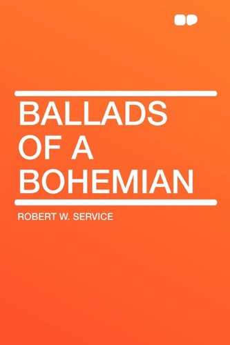 Ballads of a Bohemian (9781407655550) by Service, Robert W